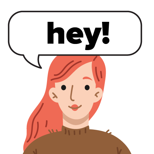 An illustrated woman with a big speech bubble reading hey!